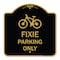 Signmission Designer Series Sign Fixie Parking Sign, Black & Gold Aluminum Sign, 18" L, 18" H, BG-1818-23965 A-DES-BG-1818-23965 - alternate 1